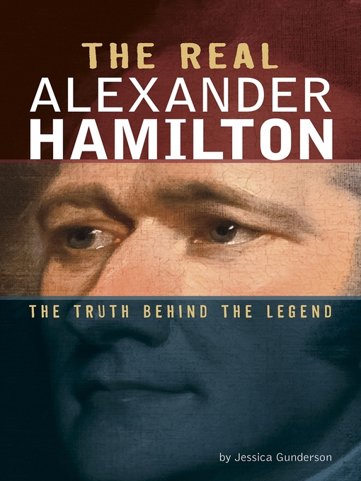 Title details for The Real Alexander Hamilton by Jessica Gunderson - Available